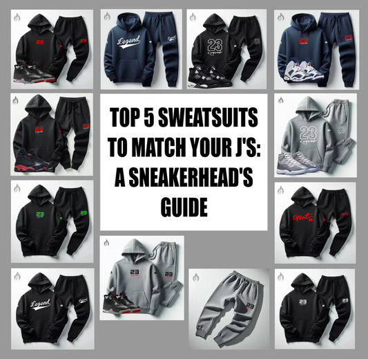 Top 5 Sweatsuits To Match Your J's: A Sneakerhead's Guide